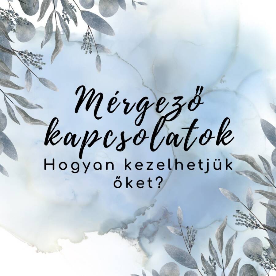 MÉRGEZŐ KAPCSOLATOK