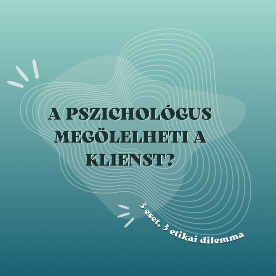 A PSZICHOLÓGUS MEGÖLELHETI A KLIENST?