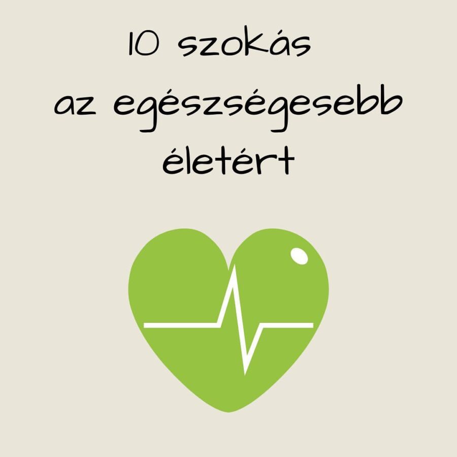 10 SZOKÁS AZ EGÉSZSÉGESEBB ÉLETÉRT