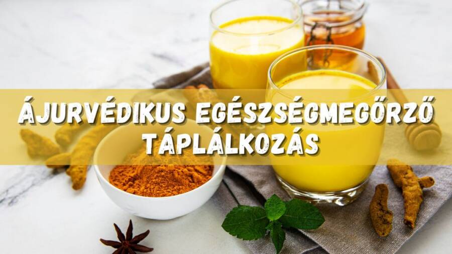 ÁJURVÉDIKUS EGÉSZSÉGMEGÖRZŐ TÁPLÁLKOZÁS