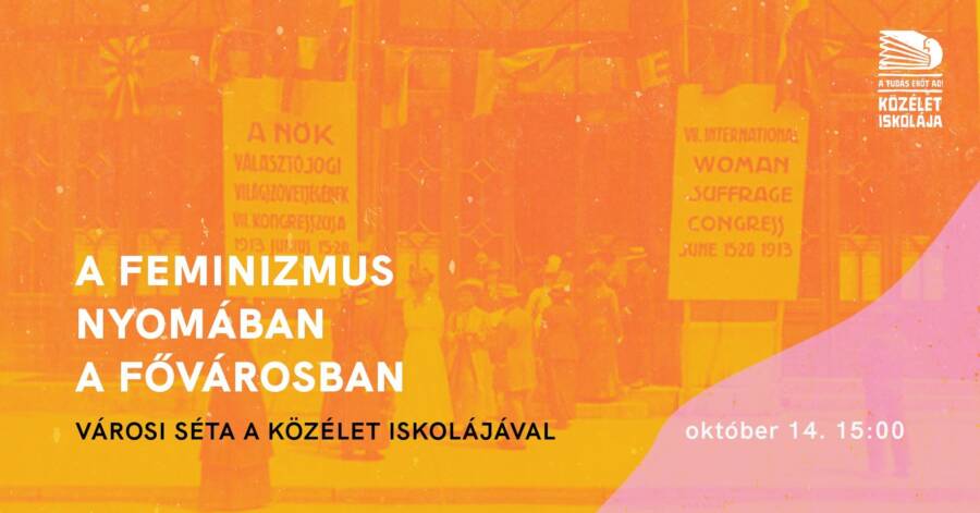 A FEMINIZMUS NYOMÁBAN A FŐVÁROSBAN