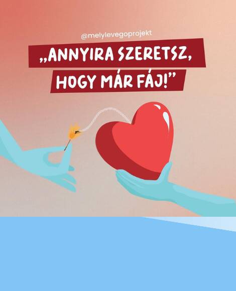 „ANNYIRA SZERETSZ, HOGY MÁR FÁJ!”