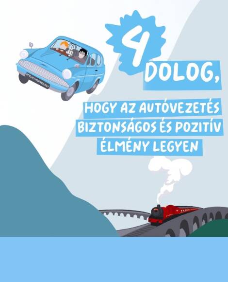 4 DOLOG, HOGY A VEZETÉS BIZTONSÁGOS ÉS POZITÍV ÉLMÉNY LEGYEN