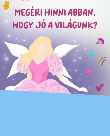 MEGÉRI HINNI ABBAN, HOGY JÓ A VILÁGUNK?